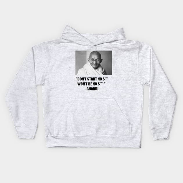 GHANDI DON'T START Kids Hoodie by flippers2331